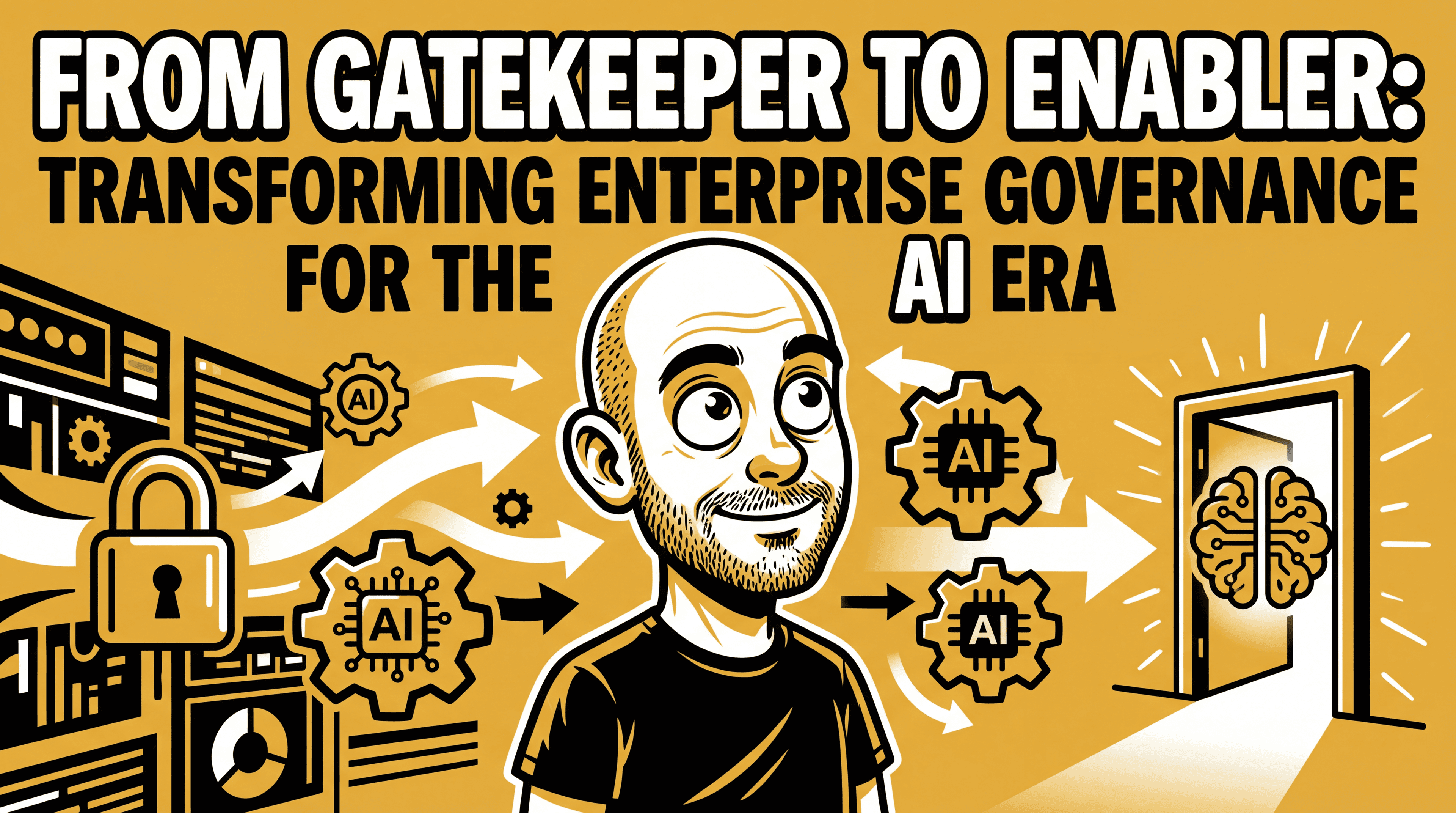 Thumbnail for From Gatekeeper to Enabler: Transforming Enterprise Governance for the AI Era