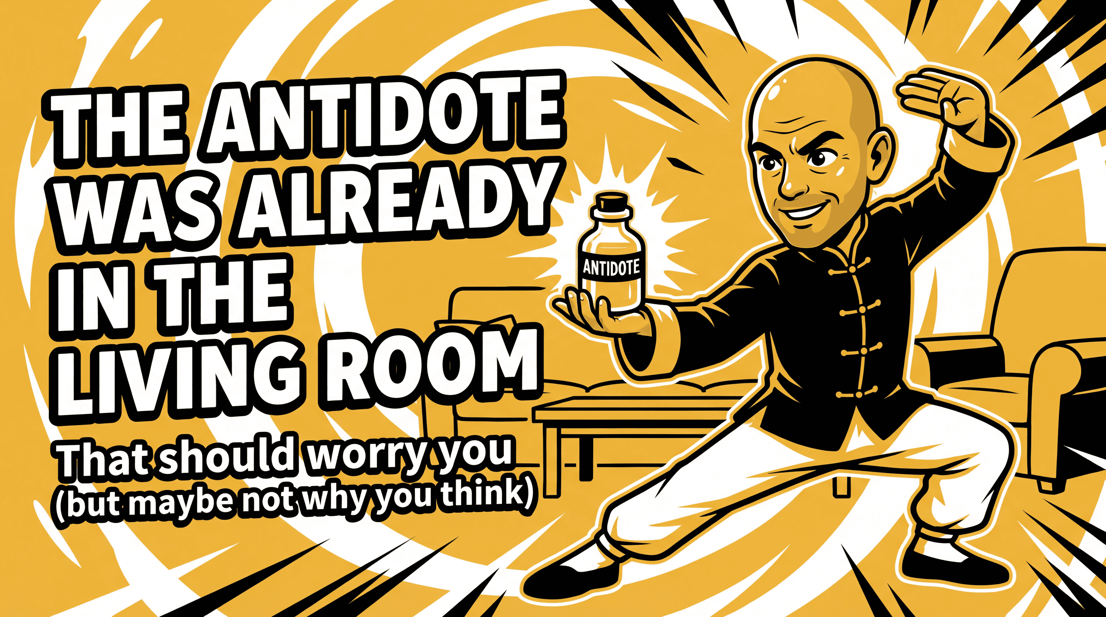 The Antidote Was Already in the Living Room